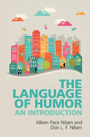 The Language of Humor: An Introduction by Don L. F. Nilsen 9781108416542