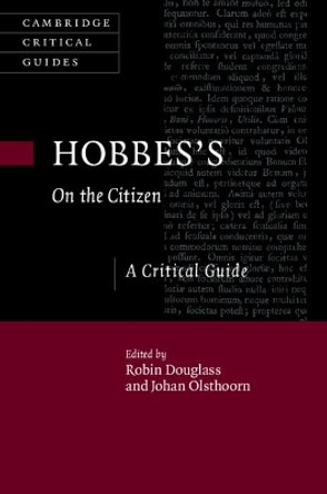 Hobbes's On the Citizen: A Critical Guide by Robin Douglass 9781108421980