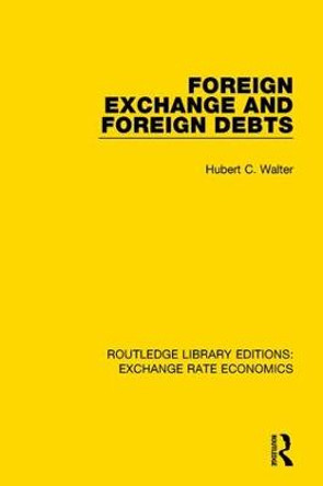 Foreign Exchange and Foreign Debts by Hubert C. Walter