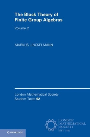 The Block Theory of Finite Group Algebras: Volume 2 by Markus Linckelmann 9781108425902