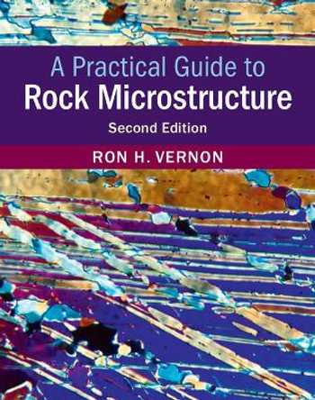 A Practical Guide to Rock Microstructure by Ron H. Vernon 9781108427241