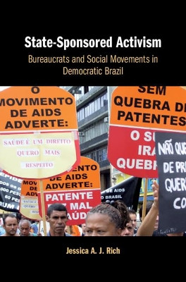 State-Sponsored Activism: Bureaucrats and Social Movements in Democratic Brazil Jessica A. J. Rich (Marquette University, Wisconsin) 9781108470889
