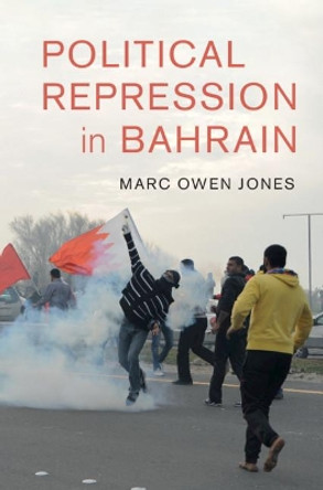 Political Repression in Bahrain by Marc Jones 9781108471435