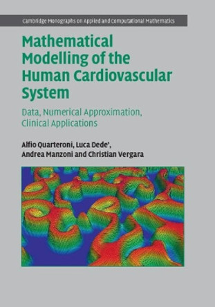 Mathematical Modelling of the Human Cardiovascular System: Data, Numerical Approximation, Clinical Applications by Alfio Quarteroni 9781108480390