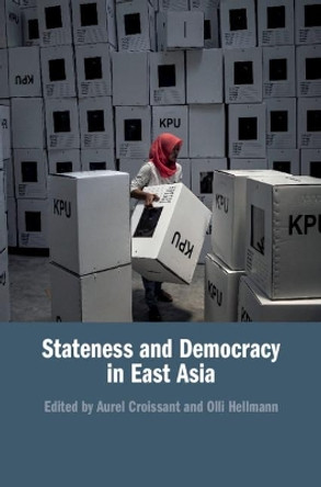 Stateness and Democracy in East Asia by Aurel Croissant 9781108495745