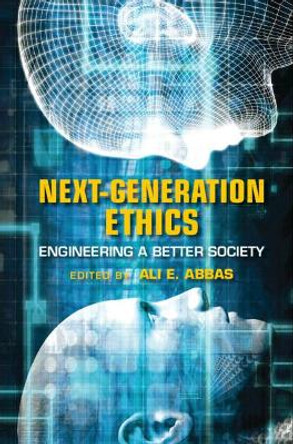 Next-Generation Ethics: Engineering a Better Society by Ali E. Abbas 9781108727372