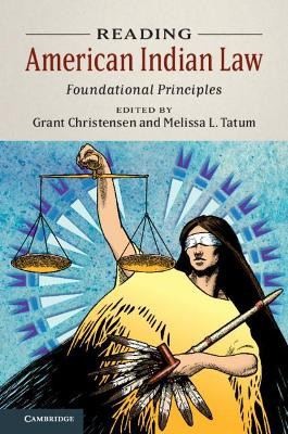 Reading American Indian Law: Foundational Principles Grant Christensen (University of North Dakota) 9781108726481