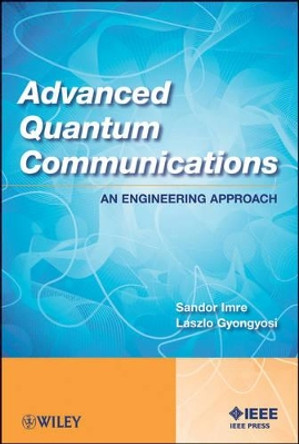 Advanced Quantum Communications: An Engineering Approach by Sandor Imre 9781118002360