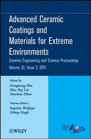 Advanced Ceramic Coatings and Materials for Extreme Environments by Dongming Zhu 9781118059883