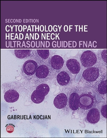 Cytopathology of the Head and Neck: Ultrasound Guided FNAC by Gabrijela Kocjan 9781118076026