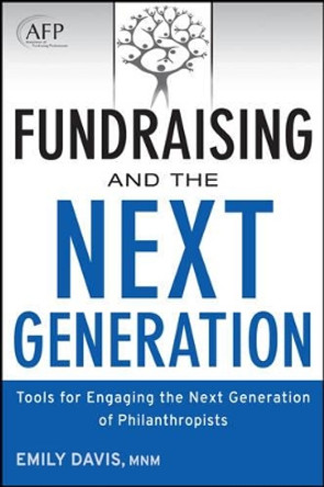 Fundraising and the Next Generation: Tools for Engaging the Next Generation of Philanthropists + Website by Emily Davis 9781118077023