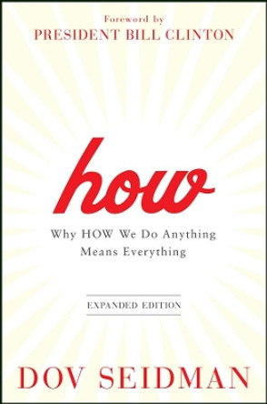 How: Why How We Do Anything Means Everything by Dov Seidman 9781118106372