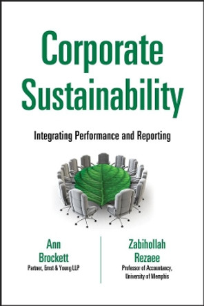 Corporate Sustainability: Integrating Performance and Reporting by Anne Brockett 9781118122365