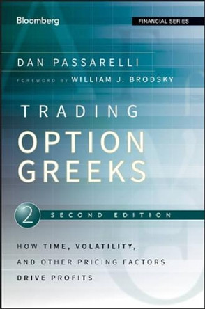 Trading Options Greeks: How Time, Volatility, and Other Pricing Factors Drive Profits by Dan Passarelli 9781118133163