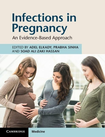 Infections in Pregnancy: An Evidence-Based Approach by Adel Elkady 9781108716635