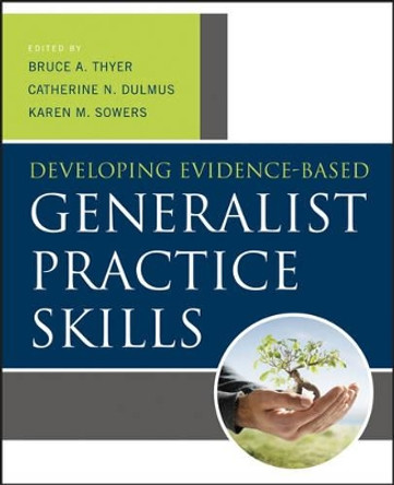 Developing Evidence-Based Generalist Practice Skills by Bruce A. Thyer 9781118176962