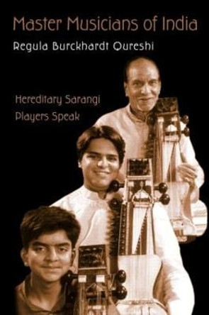 Master Musicians of India: Hereditary Sarangi Players Speak by Regula Burckhardt Qureshi