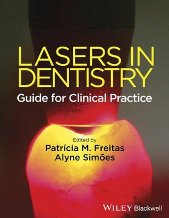 Lasers in Dentistry: Guide for Clinical Practice by Patricia De Freitas 9781118275023