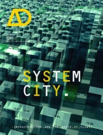 System City: Infrastructure and the Space of Flows by Michael Weinstock 9781118361429