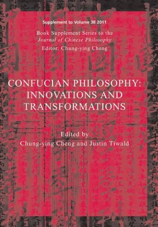 Confucian Philosophy: Innovations and Transformations by Chung-Ying Cheng 9781118364338