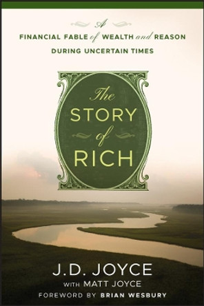 The Story of Rich: A Financial Fable of Wealth and Reason During Uncertain Times by J. D. Joyce 9781118390146