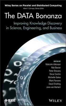 The Data Bonanza: Improving Knowledge Discovery in Science, Engineering, and Business by Malcolm Atkinson 9781118398647