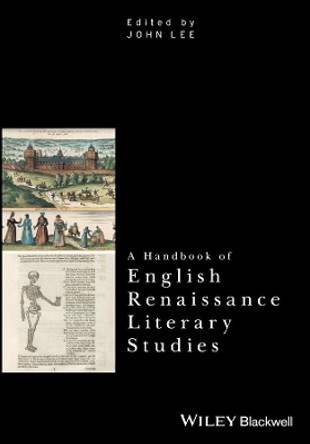 A Handbook of English Renaissance Literary Studies by John Lee 9781118458785