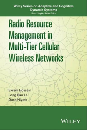 Radio Resource Management in Multi-Tier Cellular Wireless Networks by Ekram Hossain 9781118502679