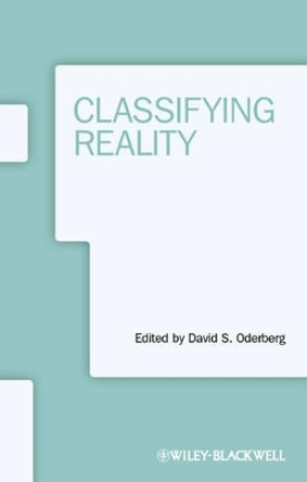 Classifying Reality by David S. Oderberg 9781118508350