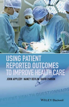 Using Patient Reported Outcomes to Improve Health Care by Nancy Devlin 9781118948606