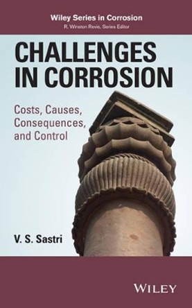 Challenges in Corrosion: Costs, Causes, Consequences, and Control by V. S. Sastri 9781118522103