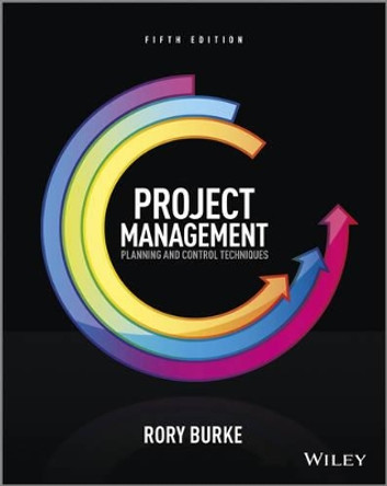 Project Management: Planning and Control Techniques by Rory Burke 9781118561256