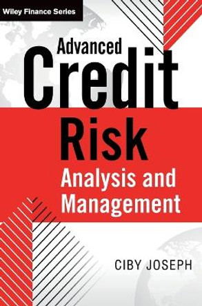 Advanced Credit Risk Analysis and Management by Ciby Joseph 9781118604915