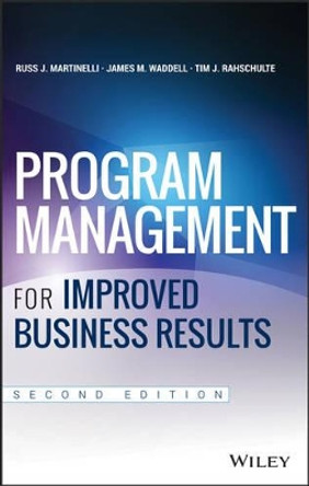 Program Management for Improved Business Results by Russ J. Martinelli 9781118627921