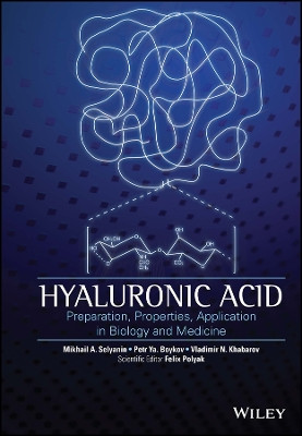 Hyaluronic Acid: Production, Properties, Application in Biology and Medicine V. N. Khabarov 9781118633793