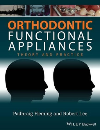 Orthodontic Functional Appliances: Theory and Practice by Padhraig S. Fleming 9781118670576