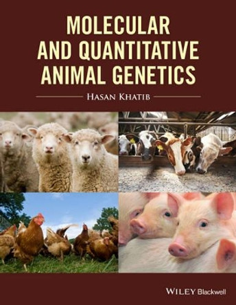 Molecular and Quantitative Animal Genetics by Hasan Khatib 9781118677407