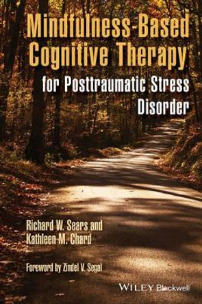 Mindfulness-Based Cognitive Therapy for Posttraumatic Stress Disorder by Richard W. Sears 9781118691458