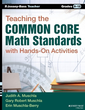 Teaching the Common Core Math Standards with Hands-On Activities, Grades 9-12 by Gary Robert Muschla 9781118710104