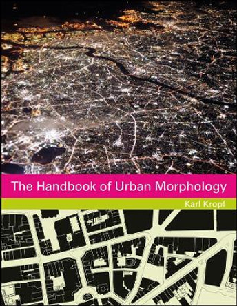 The Handbook of Urban Morphology by Karl Kropf 9781118747698