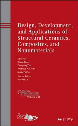 Design, Development, and Applications of Structural Ceramics, Composites, and Nanomaterials by Dileep Singh 9781118770948