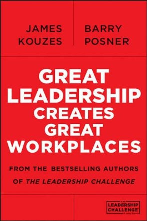 Great Leadership Creates Great Workplaces by James M. Kouzes 9781118773307