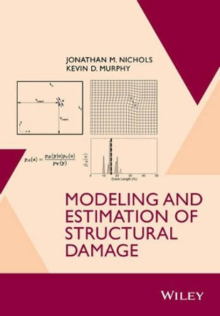 Modeling and Estimation of Structural Damage by Jonathan M. Nichols 9781118777053