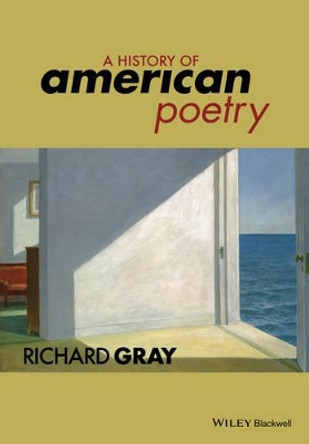 A History of American Poetry by Richard Gray 9781118795347