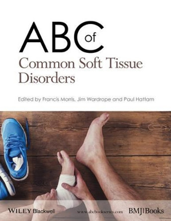 ABC of Common Soft Tissue Disorders by Francis Morris 9781118799789