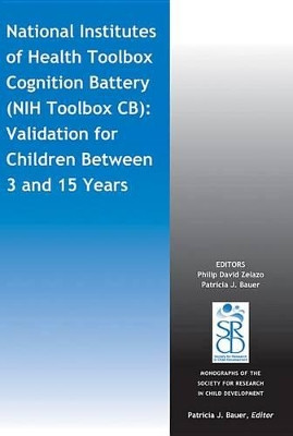 National Institutes of Health Toolbox Cognition Battery (NIH Toolbox CB): Validation for Children Between 3 and 15 Years by Philip David Zelazo 9781118825709