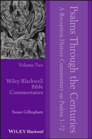 Psalms Through the Centuries, Volume Two: A Reception History Commentary on Psalms 1 - 72 by Susan Gillingham 9781118830567