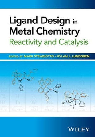 Ligand Design in Metal Chemistry: Reactivity and Catalysis by Mark Stradiotto 9781118839836