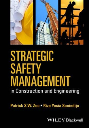 Strategic Safety Management in Construction and Engineering by Patrick X. W. Zou 9781118839379