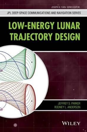 Low-Energy Lunar Trajectory Design by Jeffrey S. Parker 9781118853870